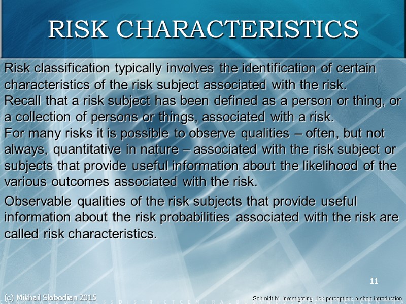 11 RISK CHARACTERISTICS Risk classification typically involves the identification of certain characteristics of the